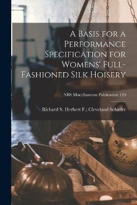 A Basis for a Performance Specification for Womens' Full-fashioned Silk Hoisery; NBS Miscellaneous Publication 149 - 
