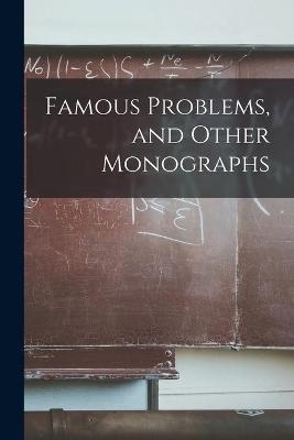 Famous Problems, and Other Monographs -  Anonymous