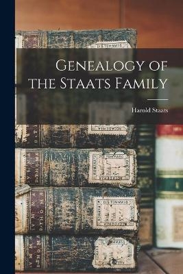 Genealogy of the Staats Family - Harold 1899- Staats