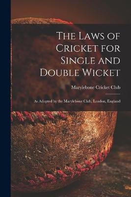 The Laws of Cricket for Single and Double Wicket [microform] - 