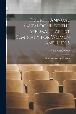 Fourth Annual Catalogue of the Spelman Baptist Seminary for Women and Girls - 