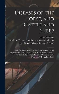 Diseases of the Horse, and Cattle and Sheep - Robert McClure