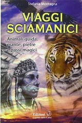 Viaggi Sciamanici - Stefania Montagna