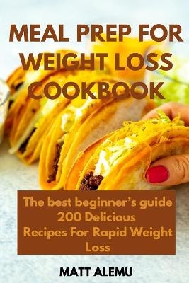 Meal Prep For Weight Loss Cookbook - Matt Alemu