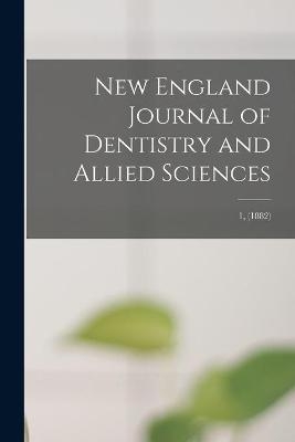 New England Journal of Dentistry and Allied Sciences; 1, (1882) -  Anonymous