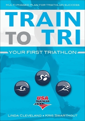 Train to Tri - Linda Cleveland, Kris Swarthout,  Usa Triathlon