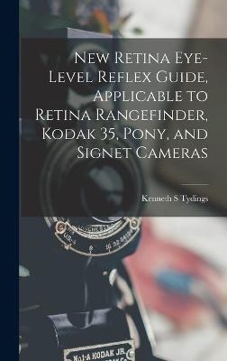 New Retina Eye-level Reflex Guide, Applicable to Retina Rangefinder, Kodak 35, Pony, and Signet Cameras - Kenneth S Tydings