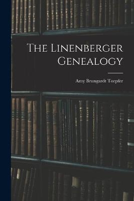 The Linenberger Genealogy - Amy Brungardt Toepfer