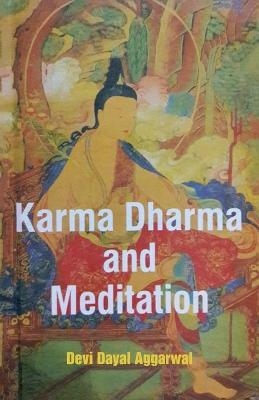 Karma Dharma and Meditation - Devi Dayal Aggarwal