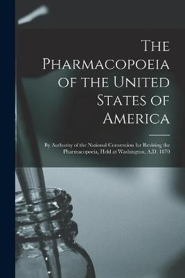 The Pharmacopoeia of the United States of America -  Anonymous