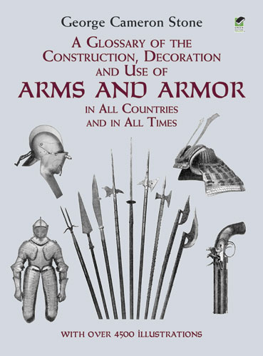 Glossary of the Construction, Decoration and Use of Arms and Armor -  George Cameron Stone