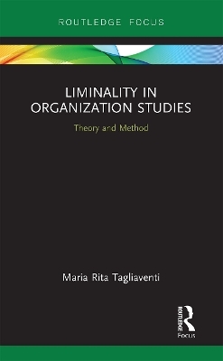 Liminality in Organization Studies - Maria Rita Tagliaventi