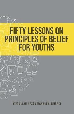 Fifty Lessons on Principles of Belief for Youths - Naser Makarem Shirazi