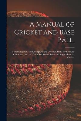 A Manual of Cricket and Base Ball, -  Anonymous