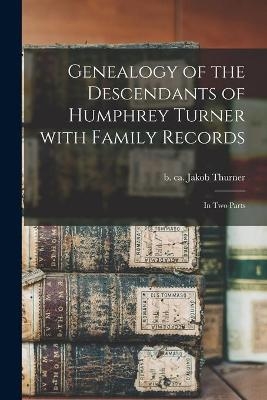 Genealogy of the Descendants of Humphrey Turner With Family Records - 