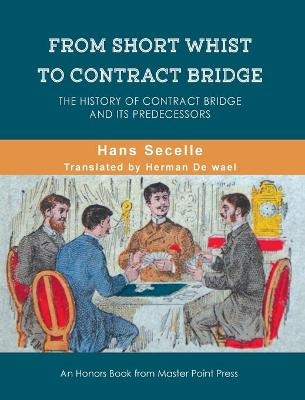 From Short Whist to Contract Bridge - Hans Secelle