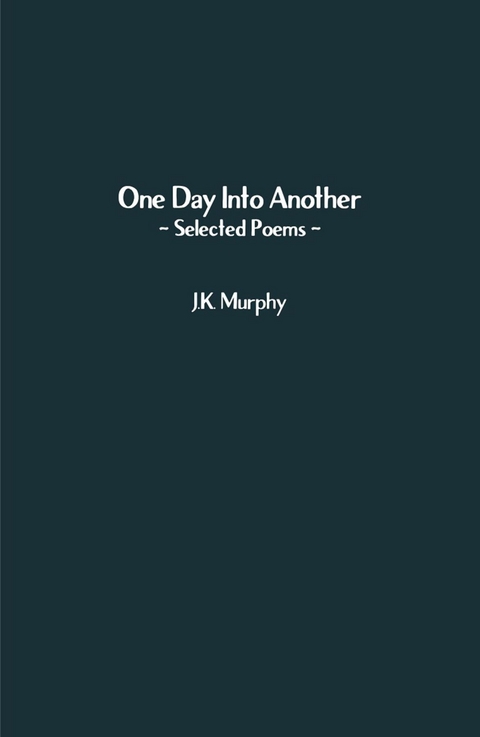 One Day Into Another - J.K. Murphy