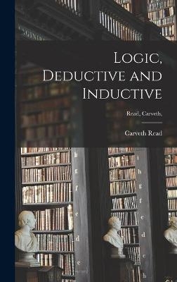 Logic, Deductive and Inductive [microform]; Read, Carveth, - 