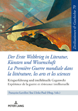 Der Erste Weltkrieg in Literatur, Künsten und Wissenschaft La Première Guerre mondiale dans la littérature, les arts et les sciences - 
