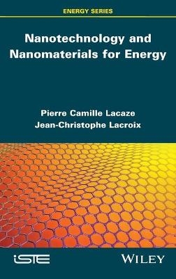 Nanotechnology and Nanomaterials for Energy - Pierre-Camille Lacaze, Jean-Christophe Lacroix