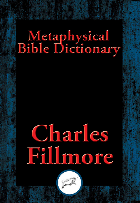 Metaphysical Bible Dictionary -  Charles Fillmore