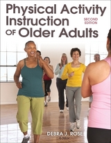 Physical Activity Instruction of Older Adults-2nd Edition - Rose, Debra