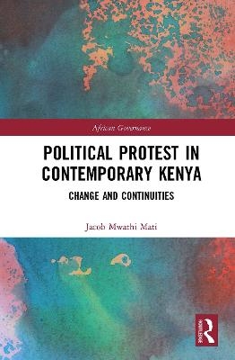 Political Protest in Contemporary Kenya - Jacob Mwathi Mati