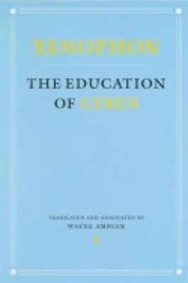 The Education of Cyrus -  Xenophon