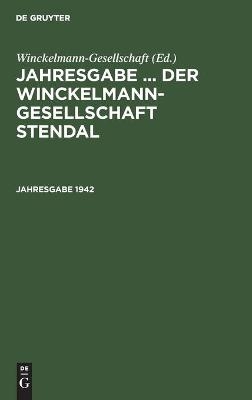 Jahresgabe ... der Winckelmann-Gesellschaft Stendal. 1942 - 