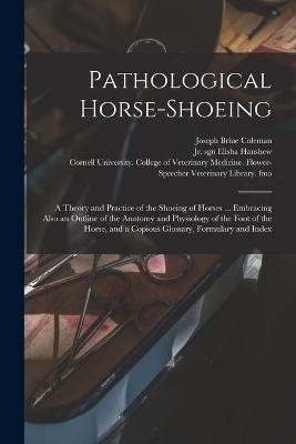 Pathological Horse-shoeing - Joseph Brine Coleman