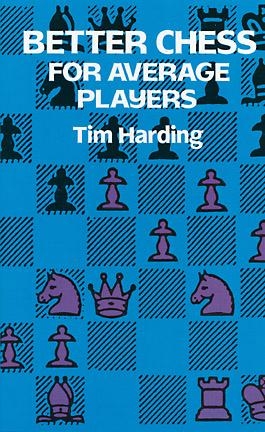 Better Chess for Average Players -  Tim Harding