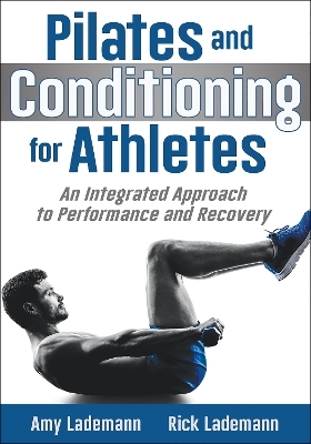 Pilates and Conditioning for Athletes - Amy Lademann, Rick Lademann