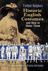 Historic English Costumes and How to Make Them -  Talbot Hughes