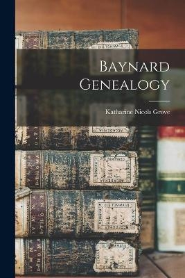 Baynard Genealogy - Katharine Nicols 1898- Grove