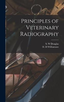 Principles of Veterinary Radiography - 