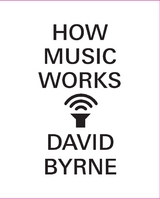 How Music Works -  David Byrne