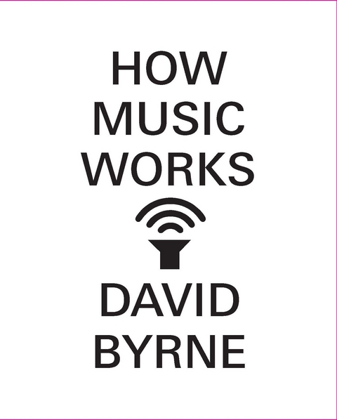 How Music Works -  David Byrne