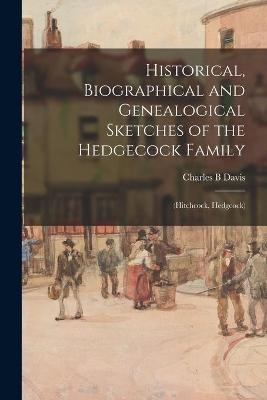 Historical, Biographical and Genealogical Sketches of the Hedgecock Family - Charles B Davis