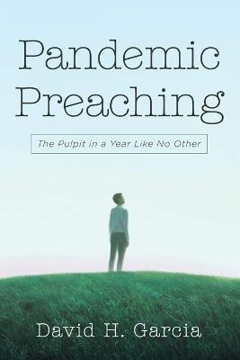 Pandemic Preaching - David H Garcia