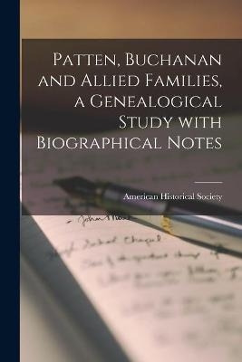 Patten, Buchanan and Allied Families, a Genealogical Study With Biographical Notes - 