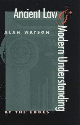 Ancient Law and Modern Understanding - Alan Watson