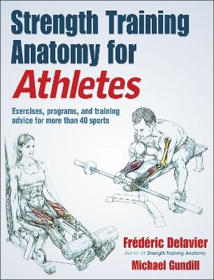 Strength Training Anatomy for Athletes - Frederic Delavier, Michael Gundill