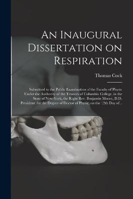 An Inaugural Dissertation on Respiration - Thomas 1782-1869 Cock