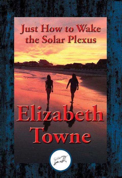 Just How to Wake the Solar Plexus -  Elizabeth Towne