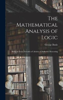 The Mathematical Analysis of Logic - George 1815-1864 Boole