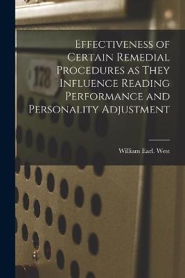 Effectiveness of Certain Remedial Procedures as They Influence Reading Performance and Personality Adjustment - William Earl West