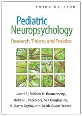 Pediatric Neuropsychology, Third Edition - Beauchamp, Miriam H.; Peterson, Robin L.; Ris, M. Douglas; Taylor, H. Gerry; Yeates, Keith Owen