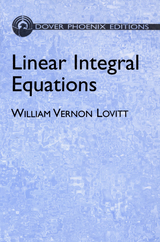 Linear Integral Equations -  William Vernon Lovitt