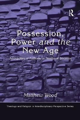 Possession, Power and the New Age - Matthew Wood