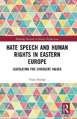 Hate Speech and Human Rights in Eastern Europe - Viera Pejchal